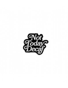 Buy Caffiend - Not Today Decaf Pin in Saudi Arabia, Khobar